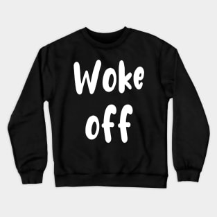 Woke Off Crewneck Sweatshirt